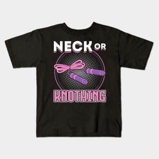 Neck Or Knothing - Jump Rope Kids T-Shirt